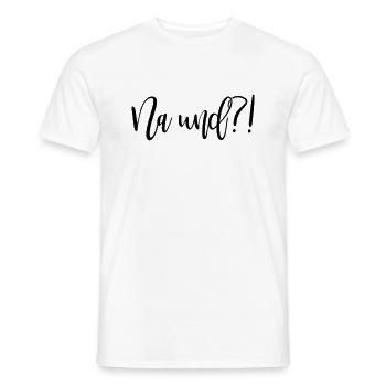 Na und?! - Farbwechsel - Männer T-Shirt - Weiß - Vorne - AI Model Male 178 dark (178cm)