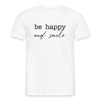 be happy and smile Spruch Inspiration Schrift - Männer T-Shirt - Weiß - Vorne - AI Model Male 178 dark (178cm)