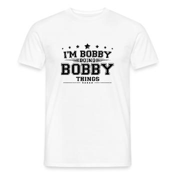i’m Bobby doing Bobby things - Men's T-Shirt - white - Front - AI Model Male 178 dark (178cm)