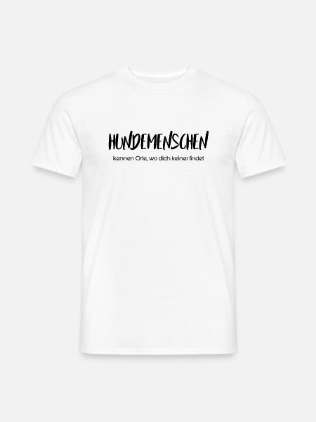 Hundemenschen kennen Orte, wo dich keiner findet - Männer T-Shirt - Weiß