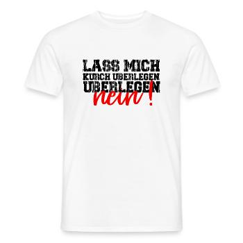 Lass mich kurz überlegen. NEIN! Lustig Humor - T-shirt homme - blanc - Devant - AI Model Male 178 dark (178cm)