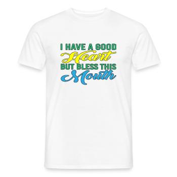 I Have A Good Heart But Bless This Mouth 4 - Männer T-Shirt - Weiß - Vorne - AI Model Male 178 dark (178cm)