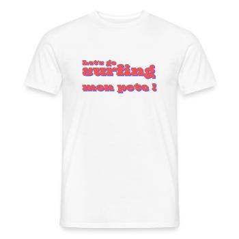 Lets go surfing mon pote ! cadeau surfeur - T-shirt homme - blanc - Devant - AI Model Male 178 dark (178cm)