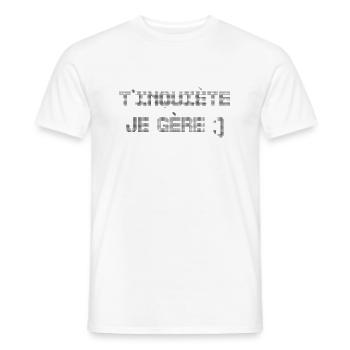 T’inquiète je gère - T-shirt homme - blanc - Devant - AI Model Male 178 dark (178cm)