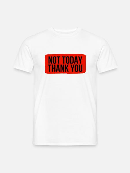 Nicht heute, danke - Männer T-Shirt - Weiß