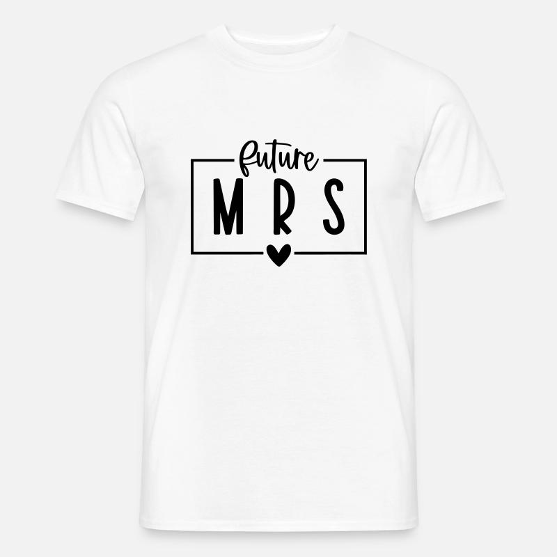 Future Mrs Design - Männer T-Shirt - Weiß