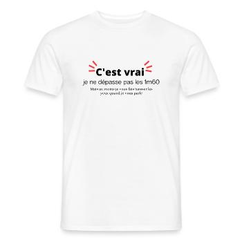 C est vrai, Je ne dépasse pas les 1M60. - T-shirt homme - blanc - Devant - AI Model Male 178 dark (178cm)