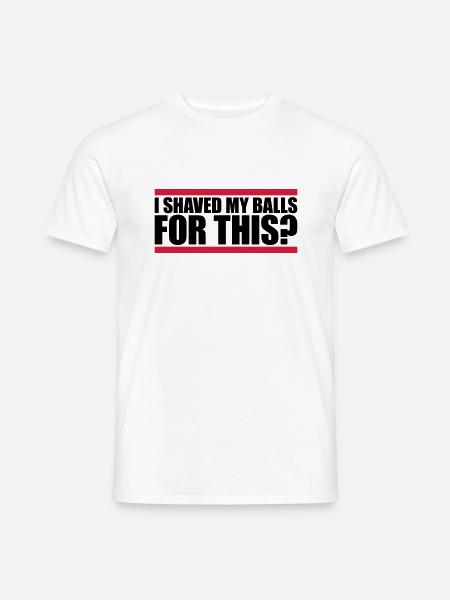 I shaved my balls - Men's T-Shirt - white