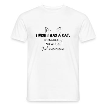 Ich wünschte, ich wäre eine Katze, keine Schule, keine Arbeit, nur Miauen - Männer T-Shirt - Weiß - Vorne - AI Model Male 178 dark (178cm)