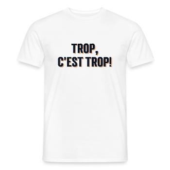 Trop, c'est trop! - T-shirt homme - blanc - Devant - AI Model Male 178 dark (178cm)