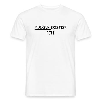 Muskeln ersetzen Fett - Männer T-Shirt - Weiß - Vorne - AI Model Male 178 dark (178cm)