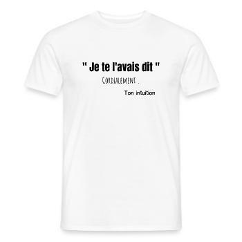 Je te l'avais dit ton intuition humour citation - T-shirt homme - blanc - Devant - AI Model Male 178 dark (178cm)