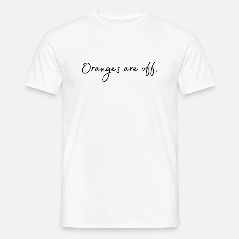 Oranges are off. - Männer T-Shirt - Weiß
