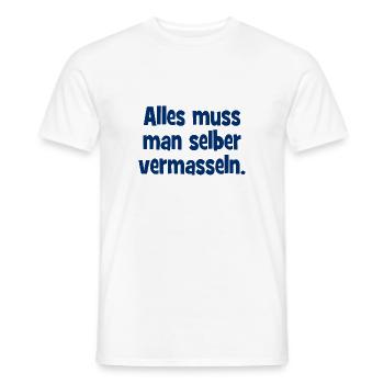 Alles muss man selber vermasslen. - Männer T-Shirt - Weiß - Vorne - AI Model Male 178 dark (178cm)