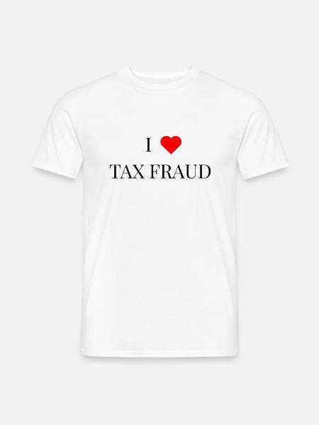 I LOVE TAX FRAUD - Männer T-Shirt - Weiß