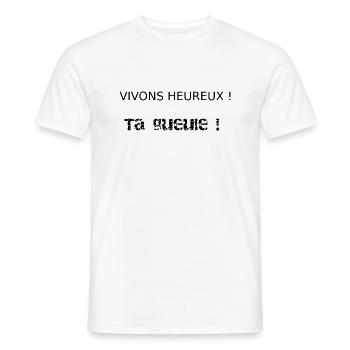 Vivons heureux ta gueule - Citation humoristique - T-shirt homme - blanc - Devant - AI Model Male 178 dark (178cm)