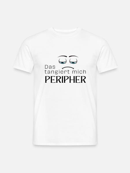 Das tangiert mich peripher - Männer T-Shirt - Weiß