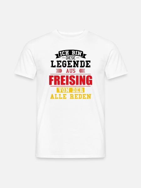 Stadt Freising Deutschland Legende Spruch - Männer T-Shirt - Weiß