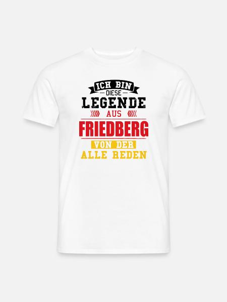 Stadt Friedberg Deutschland Legende Spruch - Männer T-Shirt - Weiß