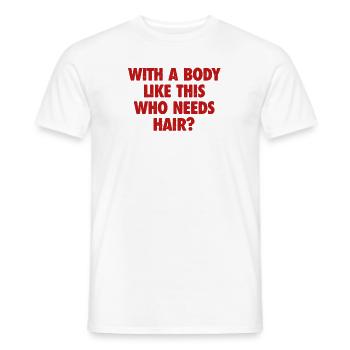 With A Body Like This Who Needs Hair Bald Man - Men's T-Shirt - white - Front - AI Model Male 178 dark (178cm)
