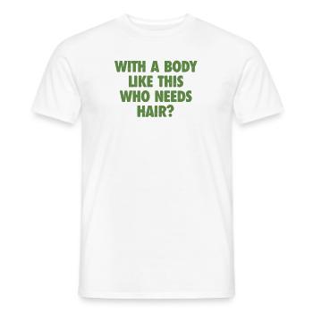 With A Body Like This Who Needs Hair Bald Man - Men's T-Shirt - white - Front - AI Model Male 178 dark (178cm)