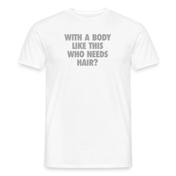 With A Body Like This Who Needs Hair Bald Man - Men's T-Shirt - white - Front - AI Model Male 178 dark (178cm)