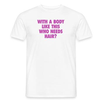 With A Body Like This Who Needs Hair Bald Man - Men's T-Shirt - white - Front - AI Model Male 178 dark (178cm)