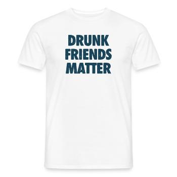 Lustige Betrunkene Freunde Materie Trinken - Männer T-Shirt - Weiß - Vorne - AI Model Male 178 dark (178cm)