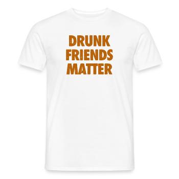 Lustige Betrunkene Freunde Materie Trinken - Männer T-Shirt - Weiß - Vorne - AI Model Male 178 dark (178cm)