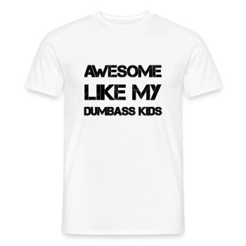 AWESOME LIKE MY DUMBASS KIDS Gift Dad Funny - Men's T-Shirt - white - Front - AI Model Male 178 dark (178cm)