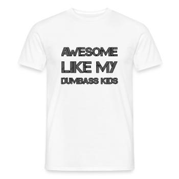 AWESOME LIKE MY DUMBASS KIDS Gift Dad Funny - Men's T-Shirt - white - Front - AI Model Male 178 dark (178cm)