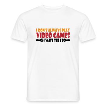 I Don't Always Play Video Games Oh Wait Yes I Do 4 - Men's T-Shirt - white - Front - AI Model Male 178 dark (178cm)