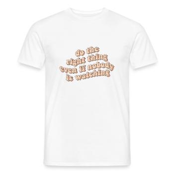 Tue das richtige auch wenn dich niemand beobachtet - Männer T-Shirt - Weiß - Vorne - AI Model Male 178 dark (178cm)