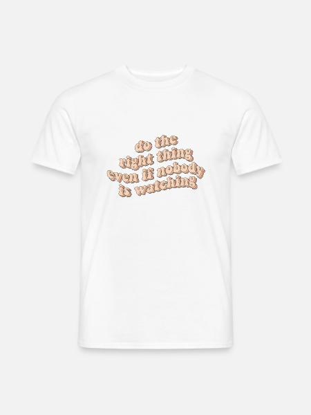 Tue das richtige auch wenn dich niemand beobachtet - Männer T-Shirt - Weiß