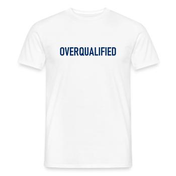 Overqualified - Slogan - Logo - Überqualifiziert - Männer T-Shirt - Weiß - Vorne - AI Model Male 178 dark (178cm)