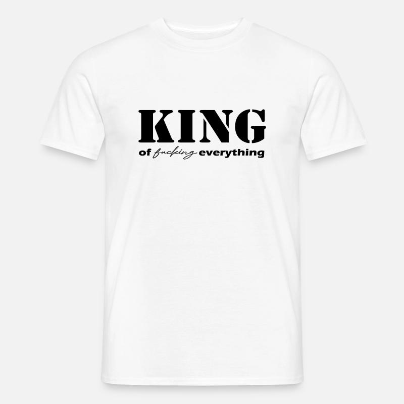 King everything Spruch black - Männer T-Shirt - Weiß