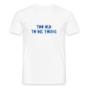 ZU ALT, UM JUNG ZU STERBEN - Männer T-Shirt - Weiß - Vorne - AI Model Male 178 dark (178cm)