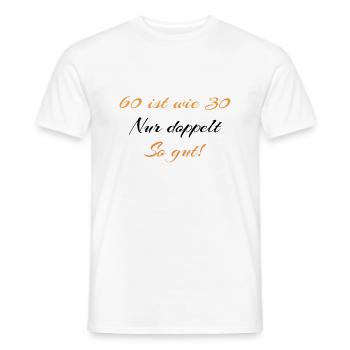 60 ist wie 30 nur doppelt so gut - Männer T-Shirt - Weiß - Vorne - AI Model Male 178 dark (178cm)