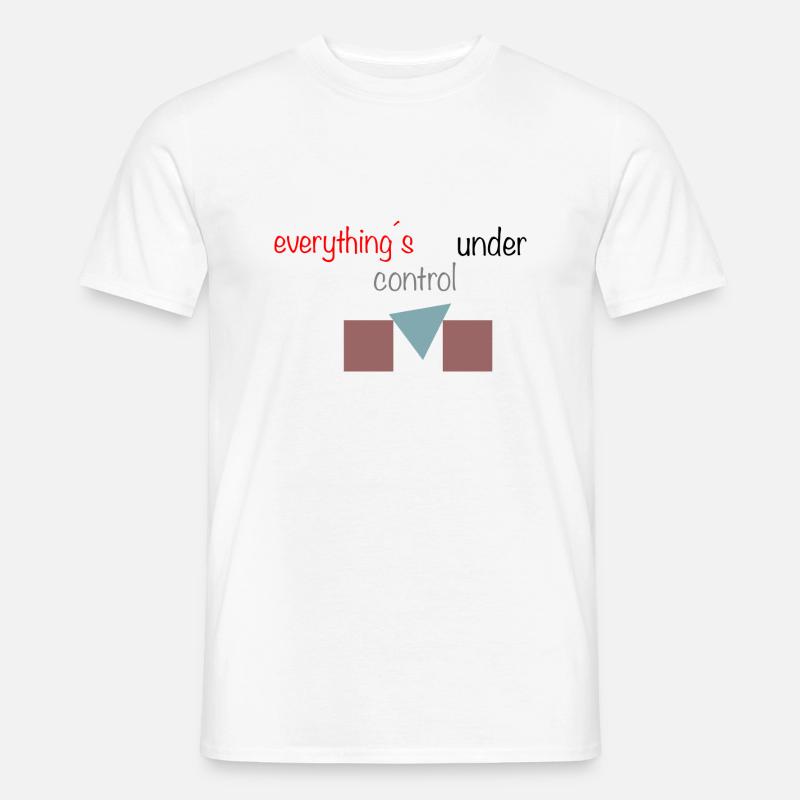 Everything’s under control - Männer T-Shirt - Weiß