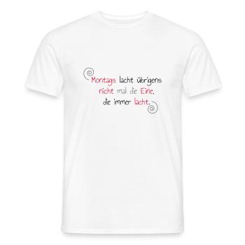 Montags lacht nicht mal die Eine, die immer lacht. - Männer T-Shirt - Weiß - Vorne - AI Model Male 178 dark (178cm)