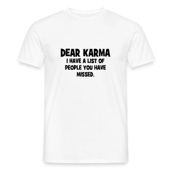 Dear Karma I have a list of people you have missed - Men's T-Shirt - white - Front - AI Model Male 178 dark (178cm)