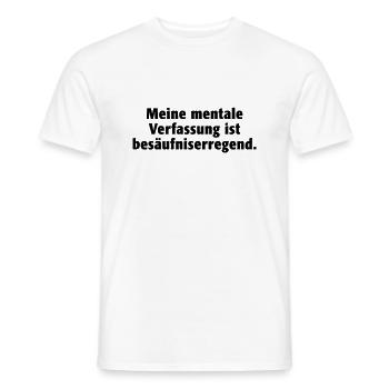 Meine mentale Verfassung ist besäufniserregend. - Männer T-Shirt - Weiß - Vorne - AI Model Male 178 dark (178cm)