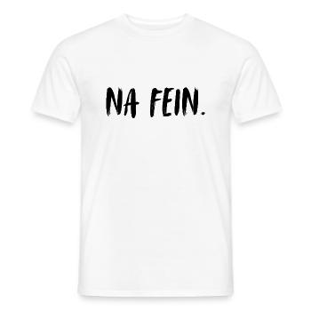 Na fein. Alles super, alles paletti. Fein halt. - Männer T-Shirt - Weiß - Vorne - AI Model Male 178 dark (178cm)
