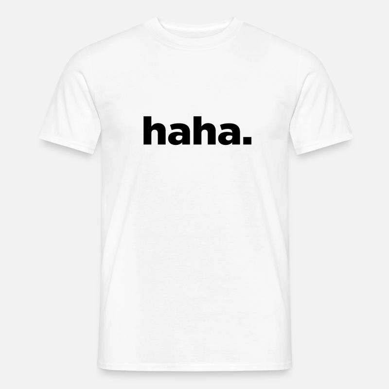 haha - Männer T-Shirt - Weiß