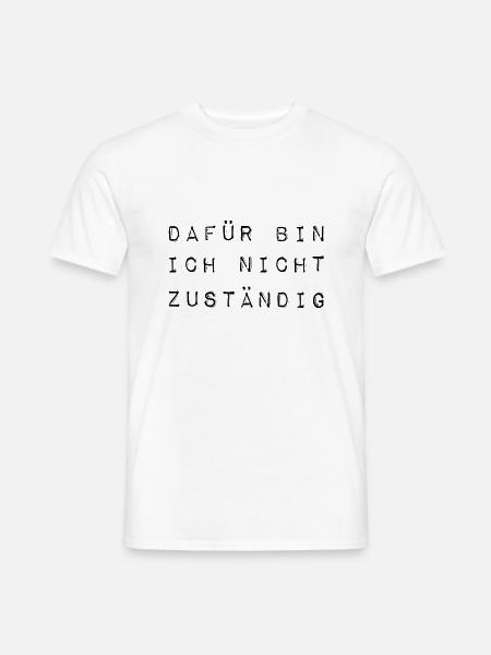 Dafür bin ich nicht zuständig typisch deutsch - Männer T-Shirt - Weiß