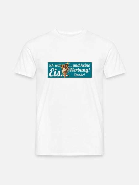 Ich will Eis und keine Werbung! Keine Werbung! - Männer T-Shirt - Weiß