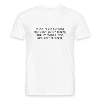If you re scared that books might change - Men's T-Shirt - white - Front - AI Model Male 178 dark (178cm)