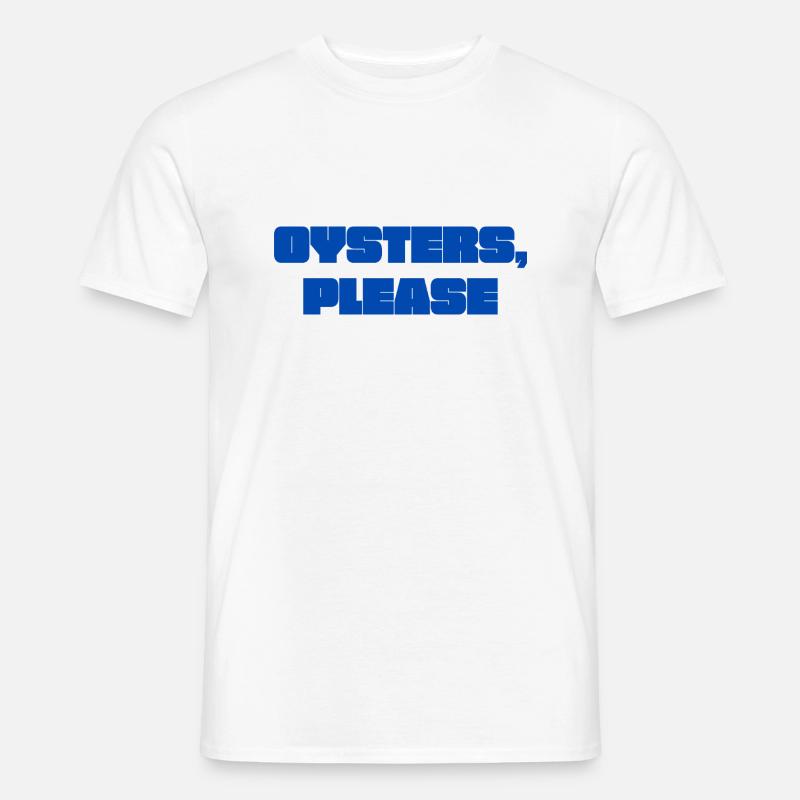OYSTERS PLEASE - Männer T-Shirt - Weiß