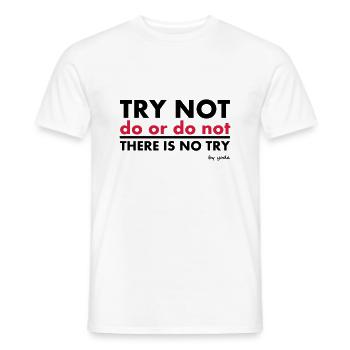 Try Not do or do not there is no try - Men's T-Shirt - white - Front - AI Model Male 178 dark (178cm)