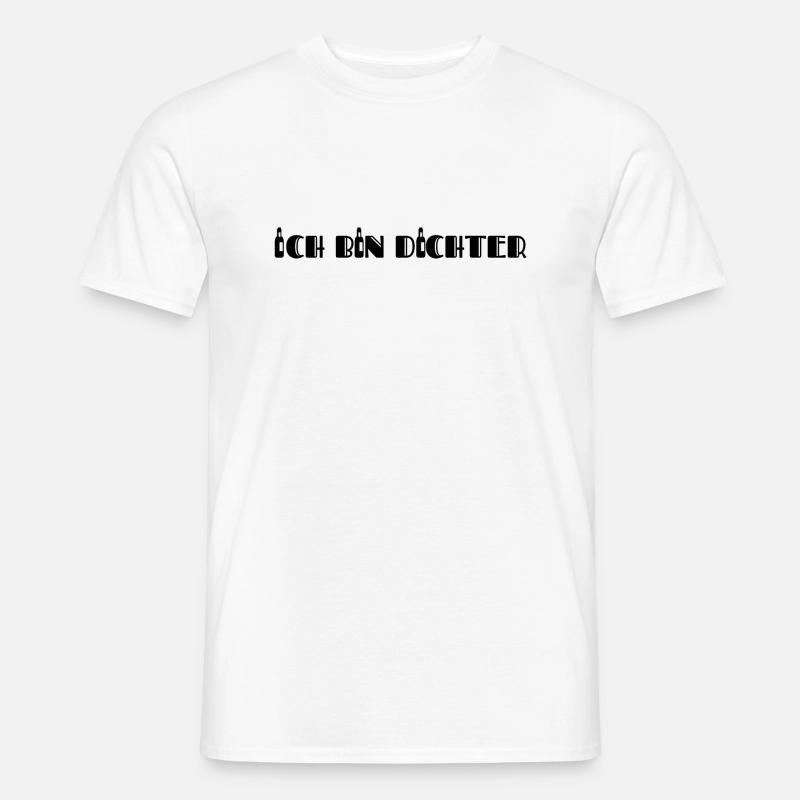 Ich bin Dichter Trinkspruch - Männer T-Shirt - Weiß